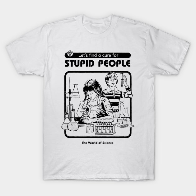 Stupid People T-Shirt by CosmicAngerDesign